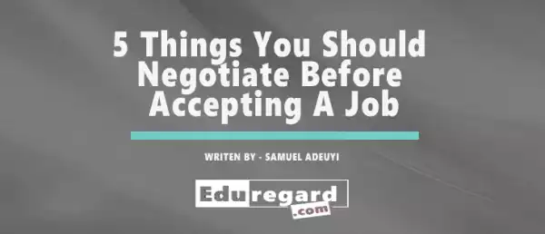 5 Things You Need To Negotiate Before Accepting A Job